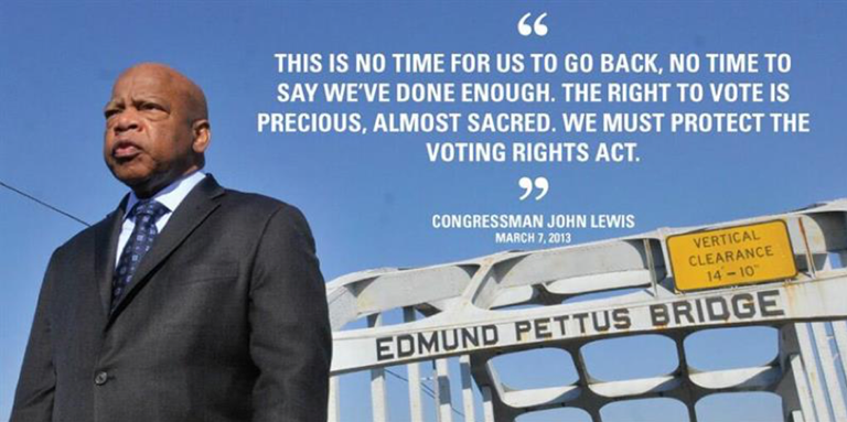 John Lewis in front of Edmund Pettus Bridge with quote: "This is no time for us to go back, no time to say we've done enough. The right to vote is precious, almost sacred. We must protect the Voting Rights Act."